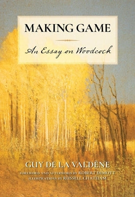 Making Game: An Essay on Woodcock by de la ValdÃ¨ne, Guy