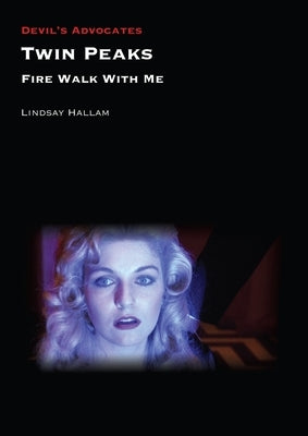 Twin Peaks: Fire Walk with Me by Hallam, Lindsay