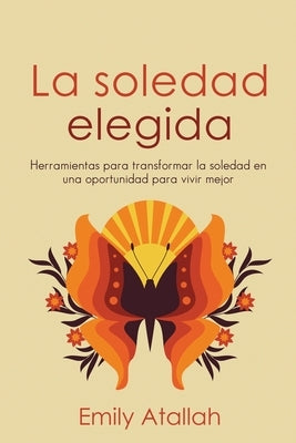 La soledad elegida by Atallah, Emily