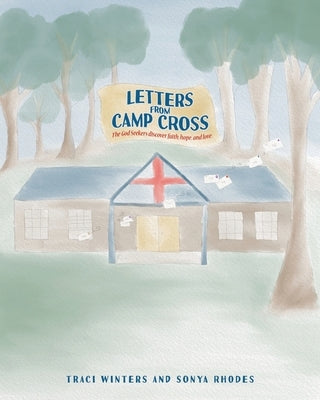 Letters From Camp Cross: The God Seekers discover faith, hope, and love. by Winters, Traci