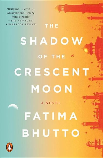 The Shadow of the Crescent Moon by Bhutto, Fatima