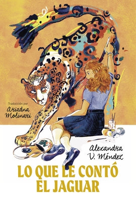 Lo Que Le Contó El Jaguar: (What the Jaguar Told Her Spanish Edition) by M&#233;ndez, Alexandra V.