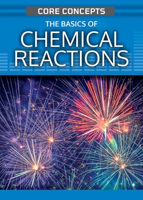 The Basics of Chemical Reactions by O'Daly, Anne