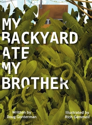 My Backyard Ate My Brother by Gonterman, Doug