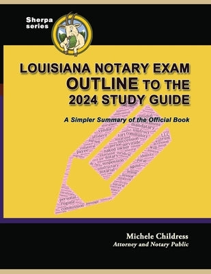 Louisiana Notary Exam Outline to the 2024 Study Guide: A Simpler Summary of the Official Book by Childress, Steven Alan