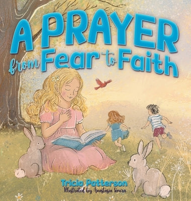 A Prayer from Fear to Faith by Lovvorn Patterson, Tricia