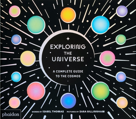 Exploring the Universe: A Complete Guide to the Cosmos by Thomas, Isabel