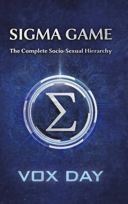 Sigma Game: The Complete Socio-Sexual Hierarchy by Day, Vox
