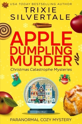 Apple Dumpling Murder: Paranormal Cozy Mystery by Silvertale, Trixie