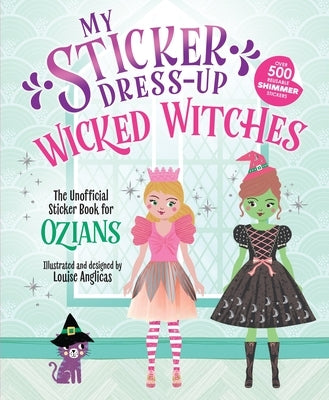 My Sticker Dress-Up: Wicked Witches by Anglicas, Louise