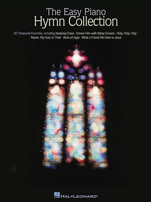 The Easy Piano Hymn Collection 50 Classic Hymns for Worship and Church Easy Piano Sheet Music Songbook for Beginners and Intermediate Pianists Christi by Hal Leonard Corp