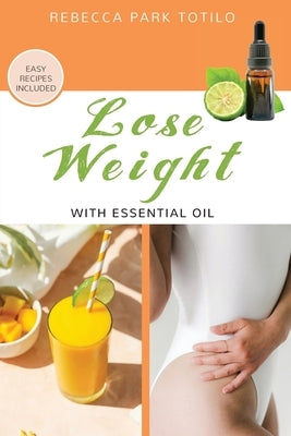 Lose Weight With Essential Oil by Totilo, Rebecca Park