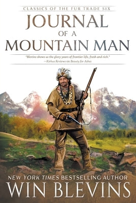 Journal of a Mountain Man: (A Mountain Man Narrative) by Blevins, Win