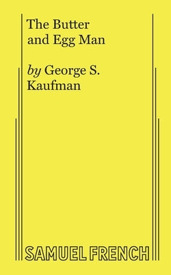 The Butter and Egg Man by Kaufman, George S.