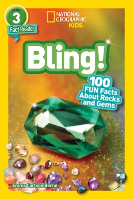 National Geographic Readers: Bling! (L3): 100 Fun Facts about Rocks and Gems by Berne, Emma Carlson