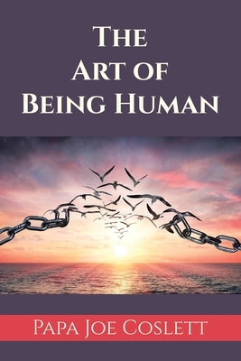 The Art of Being Human by Coslett, Papa Joe