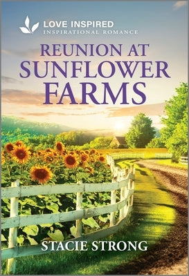 Reunion at Sunflower Farms: An Uplifting Inspirational Romance by Strong, Stacie