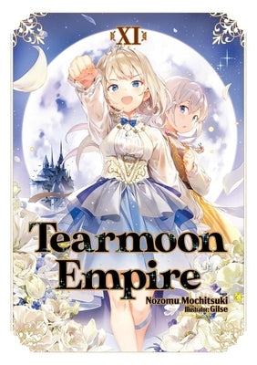 Tearmoon Empire: Volume 11 (Light Novel) by Mochitsuki, Nozomu