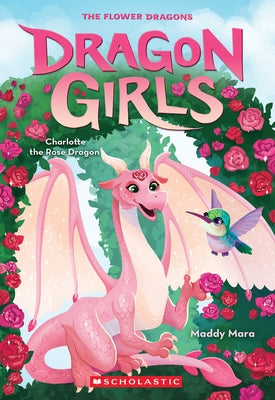 Charlotte the Rose Dragon (Dragon Girls #20) by Mara, Maddy