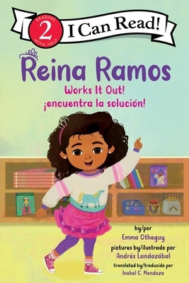 Reina Ramos Works It Out!/¡Reina Ramos Encuentra La Solución!: Bilingual English-Spanish by Otheguy, Emma