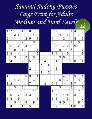 Samurai Sudoku Puzzles - Large Print for Adults - Medium and Hard Levels - N°12: 100 Puzzles: 50 Medium + 50 Hard Puzzles - Big Size (8,5' x 11') and by Books, Lanicart