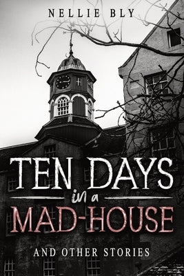 Ten Days in a Mad-House: And Other Stories by Hawthorne, Nathaniel