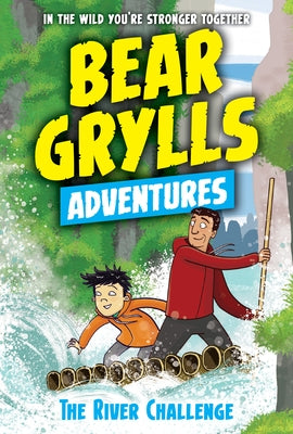 The River Challenge by Grylls, Bear