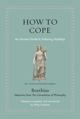 How to Cope: An Ancient Guide to Enduring Hardship by Boethius