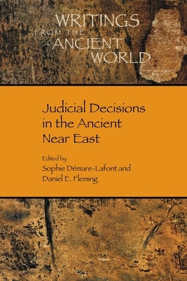 Judicial Decisions in the Ancient Near East by D&#233;mare-LaFont, Sophie