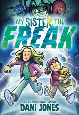 My Sister, the Freak: A Graphic Novel by Jones, Dani