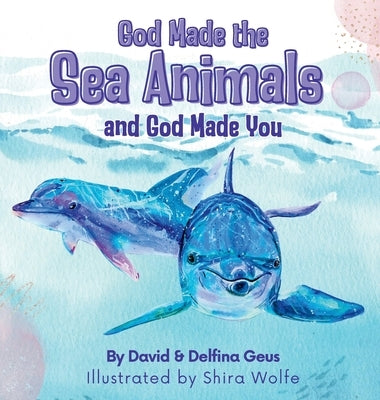 God Made the Sea Animals and God Made You by Geus, Delfina