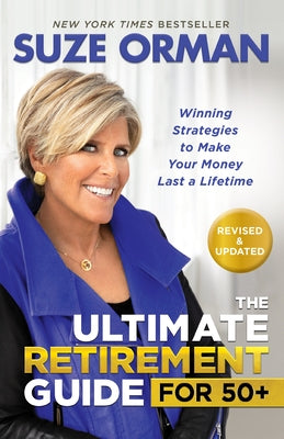 The Ultimate Retirement Guide for 50+: Winning Strategies to Make Your Money Last a Lifetime (Revised & Updated for 2025) by Orman, Suze