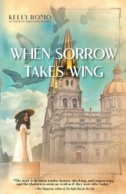 When Sorrow Takes Wing by Romo, Kelly