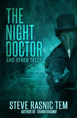 The Night Doctor and Other Tales by Tem, Steve Rasnic