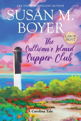 The Sullivan's Island Supper Club: A Carolina Tale by Boyer, Susan M.