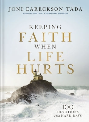 Keeping Faith When Life Hurts: 100 Devotions for Hard Days by Tada, Joni Eareckson