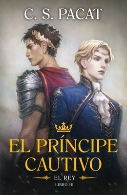 El Principe Cautivo. El Rey by Pacat, C. S.