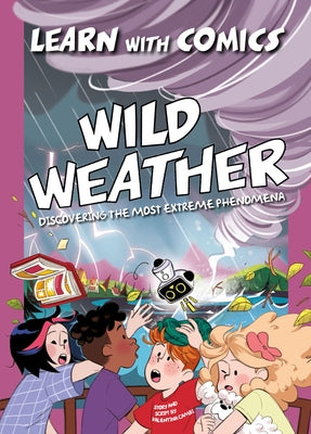 Wild Weather: Discovering the Most Extreme Phenomena by Cambi, Valentina