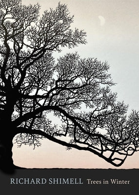 Trees in Winter: A Beautiful Book for Anyone Who Loves Printmaking and Nature by Shimell, Richard