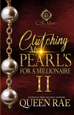 Clutching My Pearls For A Millionaire 2: An African American Romance by Rae, Queen