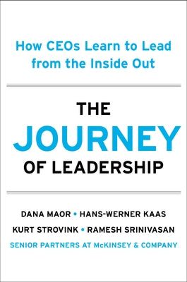 The Journey of Leadership: How Ceos Learn to Lead from the Inside Out by Maor, Dana