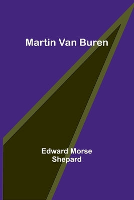 Martin Van Buren by Morse Shepard, Edward