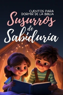 Susurros de Sabiduri&#769;a: Cuentos para Dormir de la Biblia by Publishing, Dreamdrift