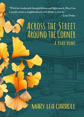 Across the Street Around the Corner...a Road Home by Carroll, Mary Lea