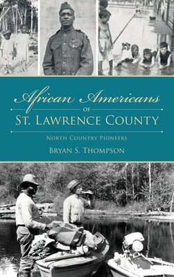 African Americans of St. Lawrence County: North Country Pioneers by Thompson, Bryan S.