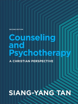 Counseling and Psychotherapy: A Christian Perspective by Tan, Siang-Yang