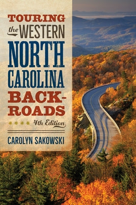 Touring the Western North Carolina Backroads: Fourth Edition by Sakowski, Carolyn