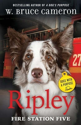 Ripley: Fire Station Five: Dogs with a Purpose by Cameron, W. Bruce