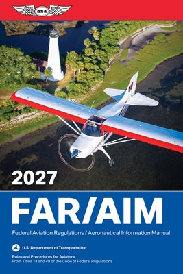 Far/Aim 2027: Federal Aviation Regulations/Aeronautical Information Manual by Federal Aviation Administration (FAA)/Av