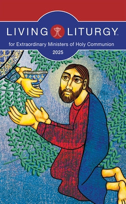 Living Liturgy(tm) for Extraordinary Ministers of Holy Communion: Year C (2025) by Doyle, George Joseph